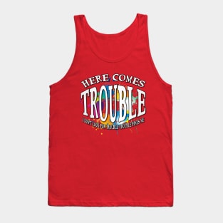 Here Comes Trouble Tank Top